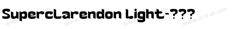 Superclarendon Light字体转换 Superclarendon Light字体转换